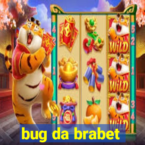 bug da brabet